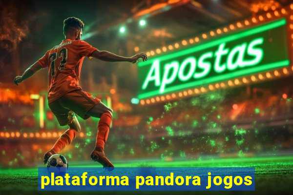 plataforma pandora jogos